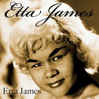 You Got Me Where You Want Me - Etta James