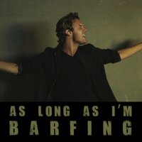 As Long as I'm Barfing - Bart Baker