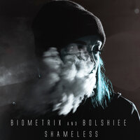 Shameless - Biometrix, Bolshiee