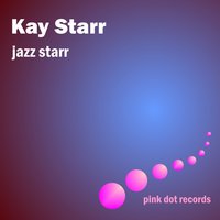 What Can I Say Dear After I Say I'm Sorry - Kay Starr