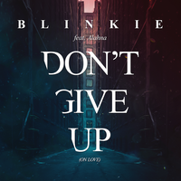 Don't Give Up (On Love) - Blinkie