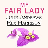 The Rain in Spain ( From "my Fair Lady" ) - Julie Andrews, Rex Harrison, Robert Coote