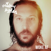 Woke AF - Mickey Avalon