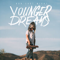 Younger Dreams - Our Last Night