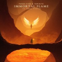 Immortal Flame - Panda Eyes, Teminite, Anna Yvette