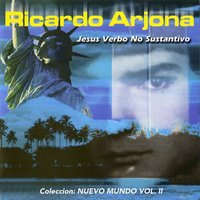 Jesus, Verbo No Sustantivo - Ricardo Arjona