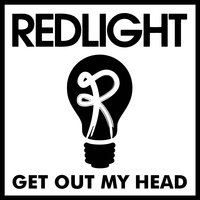 Get Out My Head - Redlight