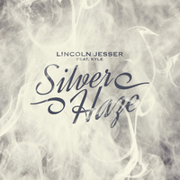 Silver Haze - Lincoln Jesser, KYLE
