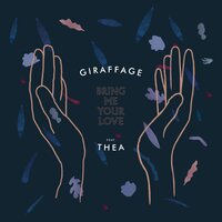 Bring Me Your Love - Giraffage, Thea, Madeaux