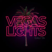 Cali Ya - Vegas Lights