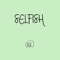 Selfish - AK