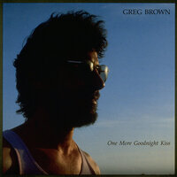 One More Goodnight Kiss - Greg Brown