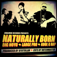 Naturally Born - Kool G Rap, Big Noyd, Large Professor