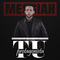 Tu Protagonista - Messiah