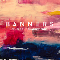 Where The Shadow Ends - BANNERS, Young Bombs