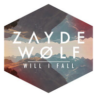 Will I Fall - Zayde Wølf