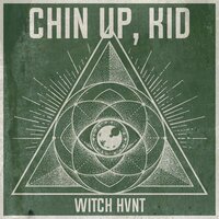 WITCH HVNT - Chin Up, Kid
