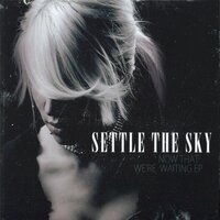 Now That We're Waiting - Settle The Sky