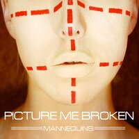 Mannequins - Picture Me Broken