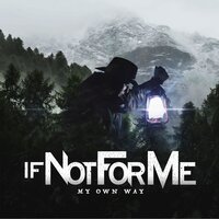My Own Way - If Not for Me