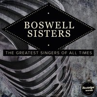 It's the Girl - The Boswell Sisters