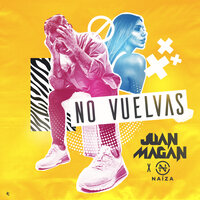 No Vuelvas - Juan Magan, Naiza