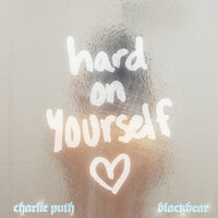 Hard On Yourself - Charlie Puth, blackbear