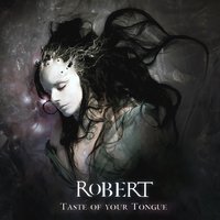 Taste of Your Tongue - Robert