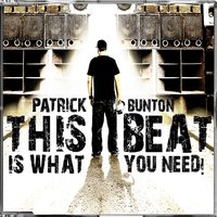 This Beat Is What You Need (Short Cut) - Patrick Bunton
