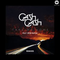 Take Me Home - Cash Cash, Bebe Rexha, The Chainsmokers