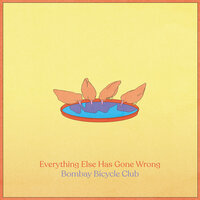 Everything Else Has Gone Wrong - Bombay Bicycle Club