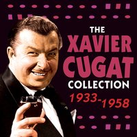 Chica Chica Boom Chic - Xavier Cugat and His Orchestra, Lena Romay