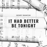 It Had Better Be Tonight (Vocal) - Henry Mancini & His Orchestra