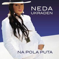 Da se nađemo na pola puta - Neda Ukraden