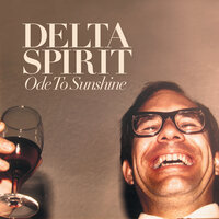 Tomorrow Goes Away - Delta Spirit