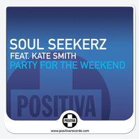 Party For The Weekend - Soul Seekerz, Kate Smith