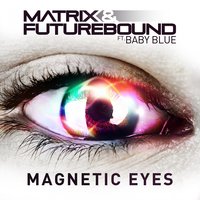 Magnetic Eyes - Matrix, Baby Blue