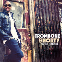 You And I (Outta This Place) - Trombone Shorty
