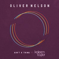 Ain't A Thing - Oliver Nelson, Kaleem Taylor