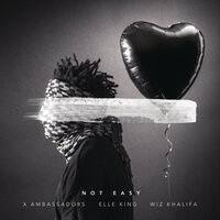 Not Easy - X Ambassadors, Elle King, Wiz Khalifa
