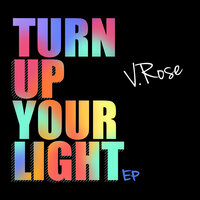 Turn Up Your Light - V. Rose, Kj-52