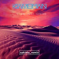 Life or Just Living - Caveman, Sakima