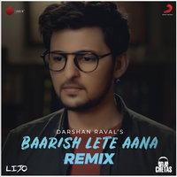 Baarish Lete Aana - Darshan Raval, Dj Chetas, DJ Lijo