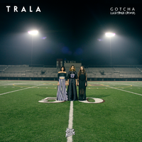 Gotcha - TRALA, Lucky Rose