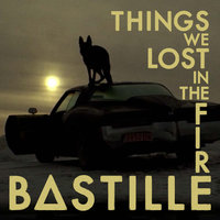 Things We Lost In The Fire - Bastille, Begun