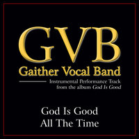 God Is Good All The Time - Gaither Vocal Band