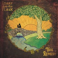 Begin Again - Larry and His Flask