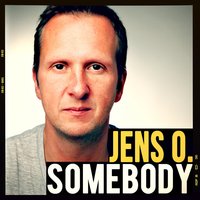 Somebody - Jens O.