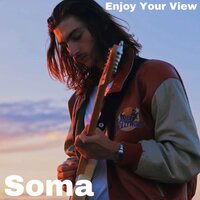 Enjoy Your View - Soma