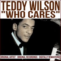 Who Cares - Teddy Wilson, Джордж Гершвин